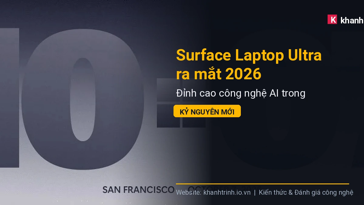 Surface Laptop Ultra ra mắt 2026: Đỉnh cao công nghệ AI trong kỷ nguyên mới