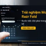 Trải nghiệm Motorola Razr Fold: Bước tiến đột phá trong thiết kế màn hình gập