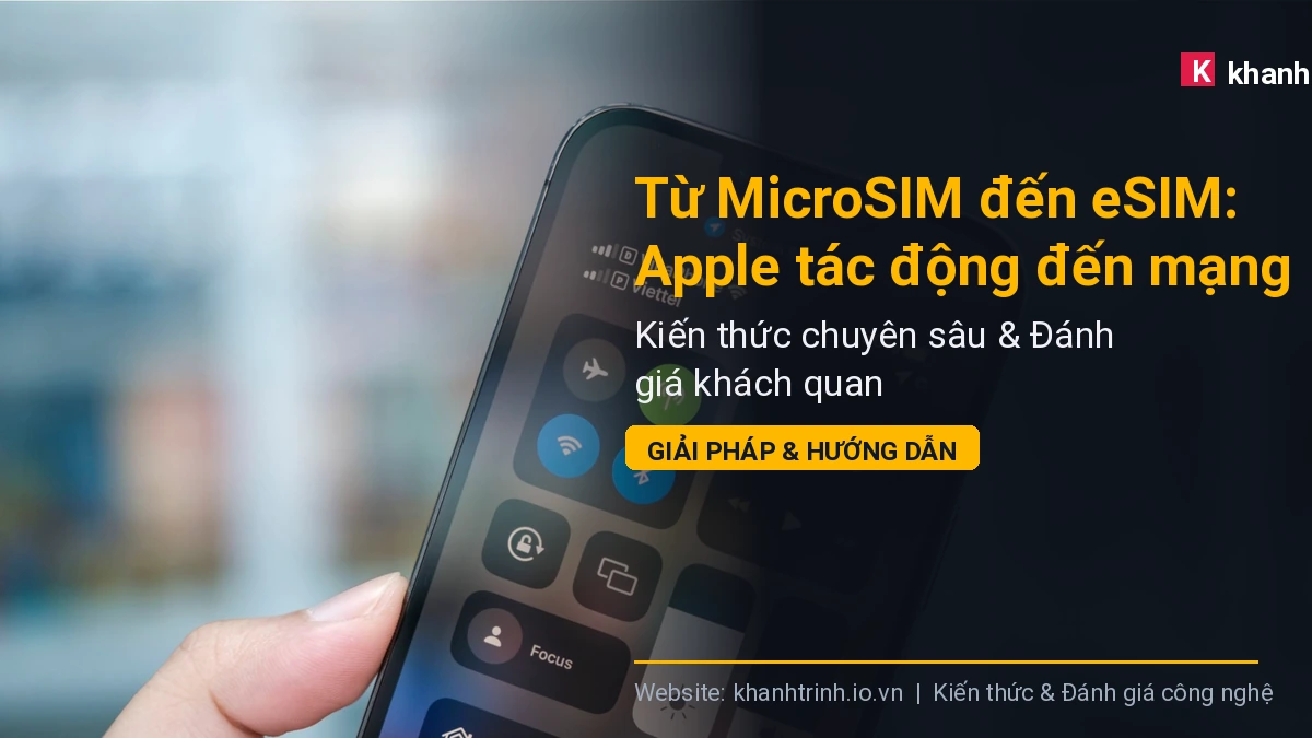 Từ MicroSIM đến eSIM: Apple tác động đến mạng di động Việt Nam như thế nào?