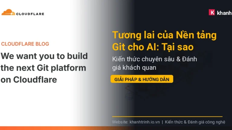 Tương lai của Nền tảng Git cho AI: Tại sao Cloudflare Artifacts là bước ngoặt thay đổi cuộc chơi?
