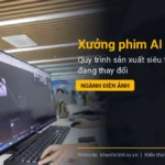 Xưởng phim AI 2026: Quy trình sản xuất siêu tốc đang thay đổi ngành điện ảnh