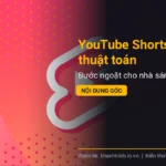 YouTube Shorts cập nhật thuật toán: Bước ngoặt cho nhà sáng tạo nội dung gốc